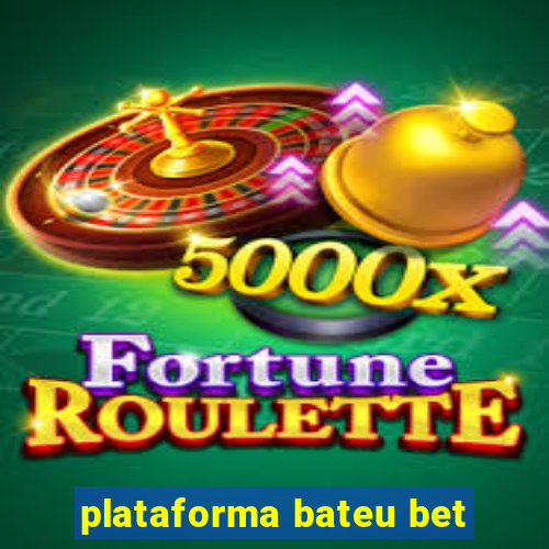 plataforma bateu bet